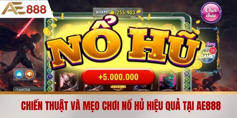 Chiến thuật và mẹo chơi Nổ hủ hiệu quả tại AE888