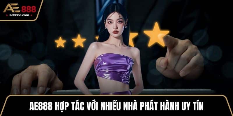AE888 hợp tác với nhiều nhà phát hành uy tín